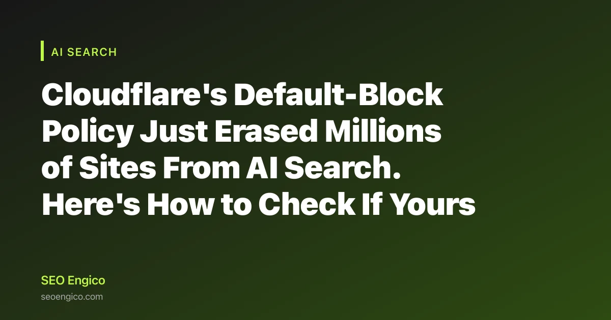 Cloudflare's Default-Block Policy Just Erased Millions of Sites From AI Search. Here's How to Check If Yours Is One.