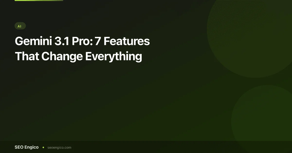 Gemini 3.1 Pro: 7 Features That Change Everything