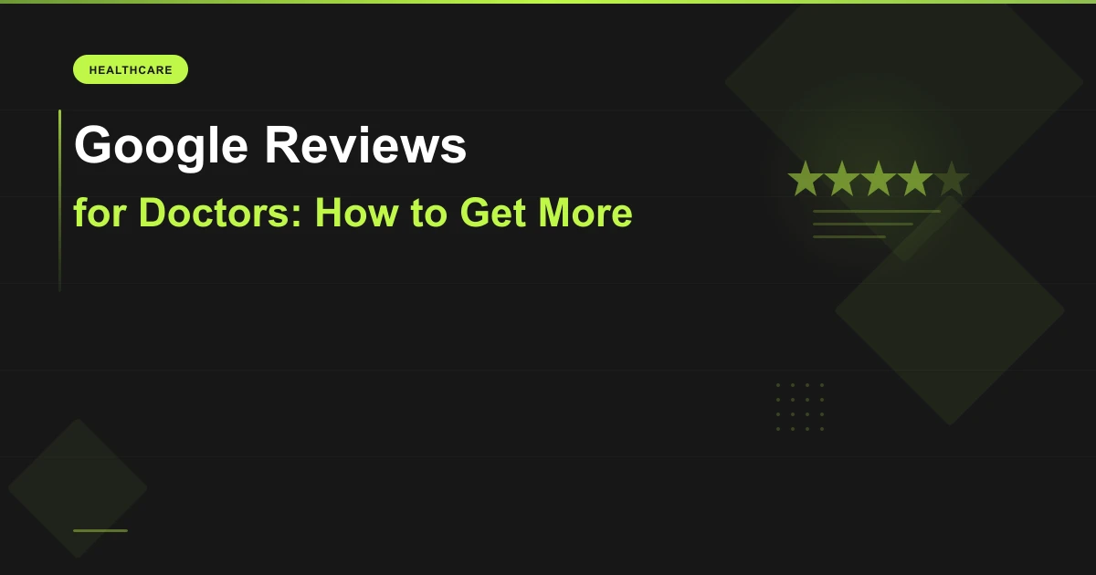 Google Reviews for Doctors: How to Get More (Without Being Pushy)