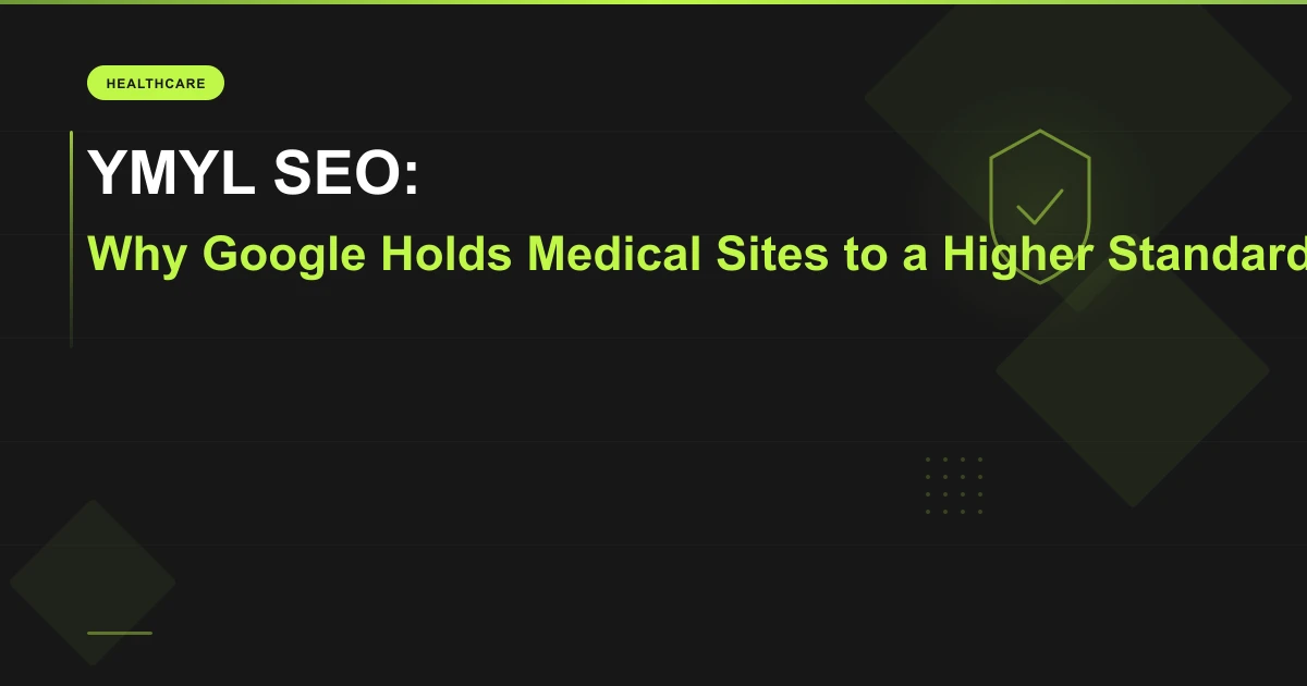 YMYL SEO: Why Google Holds Medical and Financial Sites to a Higher Standard